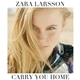 Zara Larsson - Carry You Home